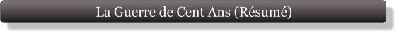 La Guerre de Cent Ans (Résumé)