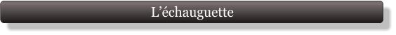 L’échauguette