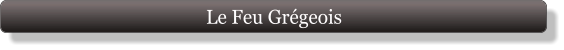 Le Feu Grégeois