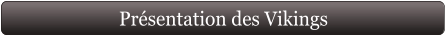 Présentation des Vikings