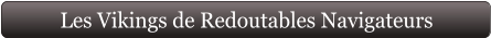 Les Vikings de Redoutables Navigateurs