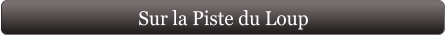 Sur la Piste du Loup