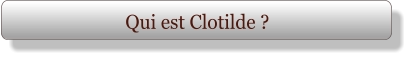 Qui est Clotilde ?