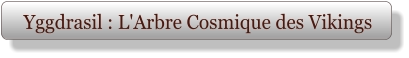 Yggdrasil : L'Arbre Cosmique des Vikings