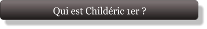 Qui est Childéric 1er ?