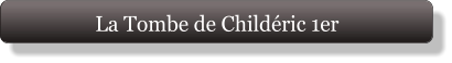 La Tombe de Childéric 1er