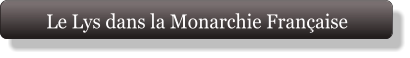 Le Lys dans la Monarchie Française