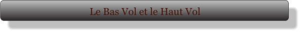 Le Bas Vol et le Haut Vol