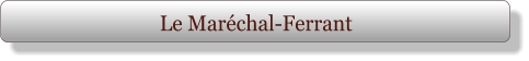 Le Maréchal-Ferrant