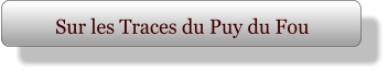 Sur les Traces du Puy du Fou