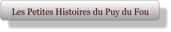Les Petites Histoires du Puy du Fou