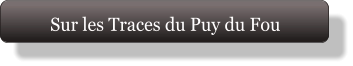 Sur les Traces du Puy du Fou