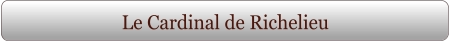 Le Cardinal de Richelieu