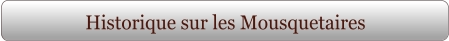 Historique sur les Mousquetaires