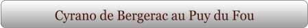 Cyrano de Bergerac au Puy du Fou