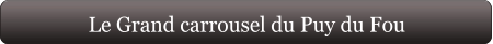 Le Grand carrousel du Puy du Fou