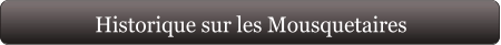 Historique sur les Mousquetaires