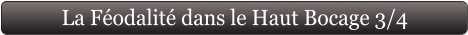 La Féodalité dans le Haut Bocage 3/4