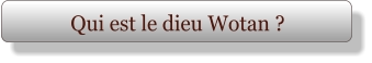 Qui est le dieu Wotan ?