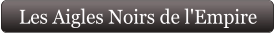Les Aigles Noirs de l'Empire
