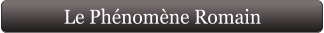 Le Phénomène Romain
