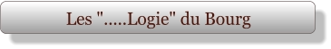 Les ".....Logie" du Bourg