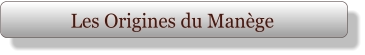 Les Origines du Manège