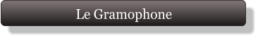 Le Gramophone