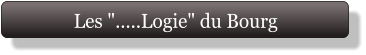 Les ".....Logie" du Bourg