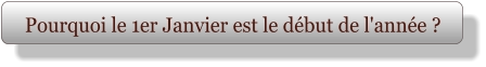 Pourquoi le 1er Janvier est le début de l'année ?
