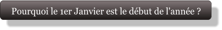 Pourquoi le 1er Janvier est le début de l'année ?