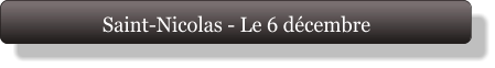 Saint-Nicolas - Le 6 décembre