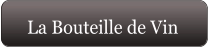 La Bouteille de Vin