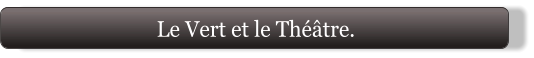 Le Vert et le Théâtre.