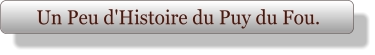 Un Peu d'Histoire du Puy du Fou.
