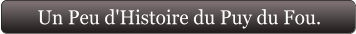 Un Peu d'Histoire du Puy du Fou.