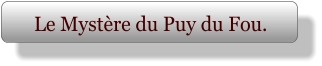 Le Mystère du Puy du Fou.