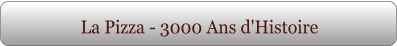 La Pizza - 3000 Ans d'Histoire
