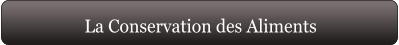 La Conservation des Aliments