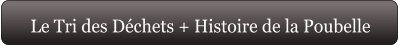Le Tri des Déchets + Histoire de la Poubelle