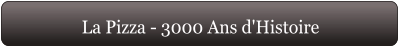 La Pizza - 3000 Ans d'Histoire