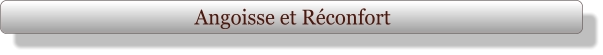 Angoisse et Réconfort