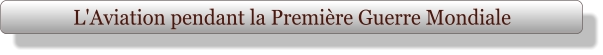 L'Aviation pendant la Première Guerre Mondiale