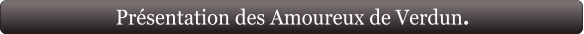 Présentation des Amoureux de Verdun.