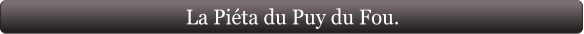 La Piéta du Puy du Fou.