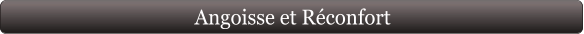 Angoisse et Réconfort