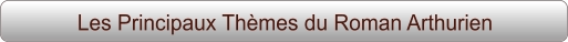Les Principaux Thèmes du Roman Arthurien