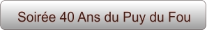 Soirée 40 Ans du Puy du Fou