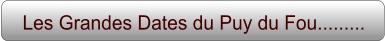 Les Grandes Dates du Puy du Fou.........