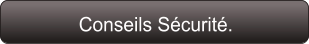 Conseils Sécurité.